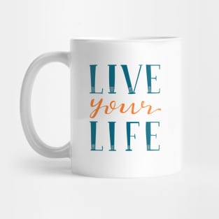 Live Your Life Hand Lettered Text Blue and Orange Mug